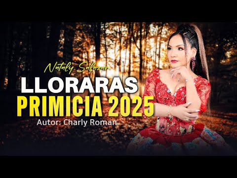 🎬 NATALY SALAZAR – LLORARÁS🔥 Éxito santiaguero 2025 | Estreno oficial