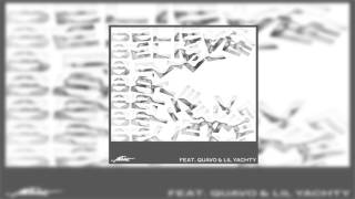 Quavo Feat. Lil yachty - Believe Clean Edit