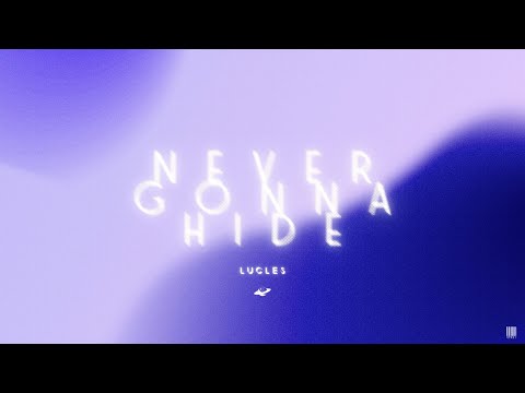 Lucles - Never Gonna Hide
