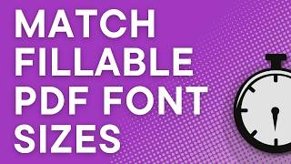 Fillable PDF: how to make fonts the same size (Adobe Acrobat Pro basics)