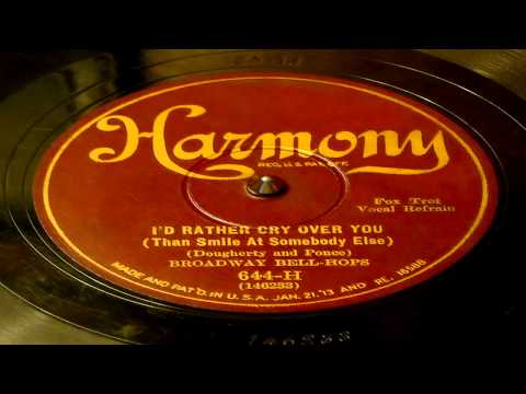 I'd Rather Cry Over You (Than Smile At Somebody Else) - Broadway Bell-Hops