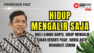 Download lagu Just Go With the Flow, Live Life According to the Times, Ngeli Ilining Banyu | Dr. Fahruddin Faiz... mp3