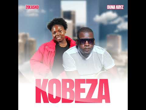 Zolasko X Ouna kayz_ Kobeza (officially Audio)