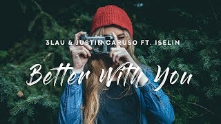 3LAU &amp; Justin Caruso - Better With You (Lyrics) feat. Iselin