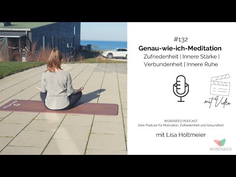#132 - Genau-wie-ich-Meditation | Zufriedenheit | Innere Stärke | Verbundenheit | Innere Ruhe 🧘🏼‍♀️