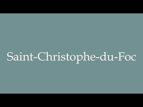 How to Pronounce ''Saint-Christophe-du-Foc'' Correctly in French