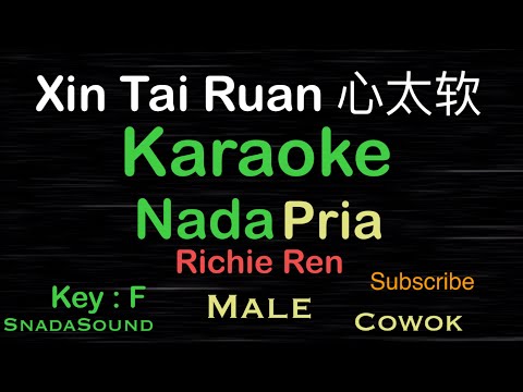Xin Tai Ruan - 心太软-Richie Ren|Karaoke nada Pria-Male-Laki-laki-Cowok@UcokkuYasir