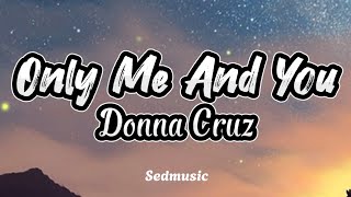 Donna Cruz - Only Me And You (Lyrics)