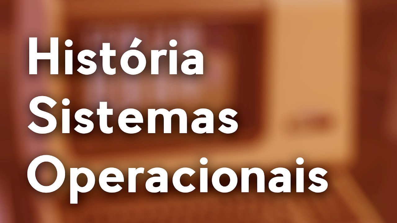 Historia dos Sistemas operacionais