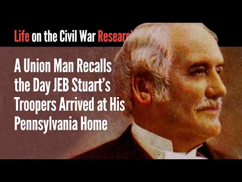 A Union Man Recalls the Day JEB Stuart's Troopers Arrived at His Pennsylvania Home