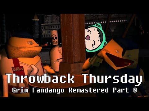 WHERE IS HE? | Grim Fandango Remastered Part 8 | Throwback Thursday