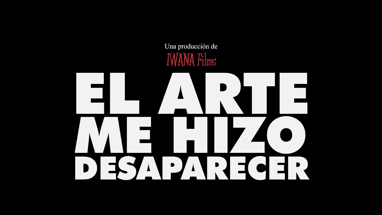 El Arte Me Hizo Desaparecer | Cortometraje | Short Film