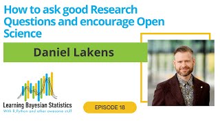 #18 How to ask good Research Questions and encourage Open Science, with Daniel Lakens