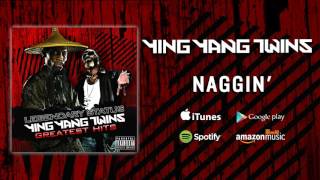 Ying Yang Twins - Naggin&#39;