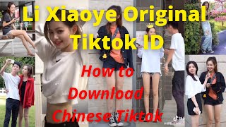 Li xiaoye Real TikTok id  How to download chinese 
