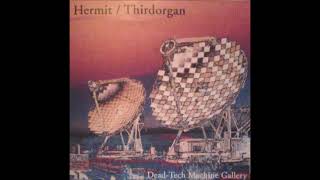 Hermit / Thirdorgan - Dead Tech Machine Gallery (Noise 1999)