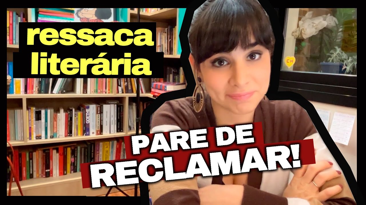 PARE de RECLAMAR de RESSACA LITERÁRIA!
