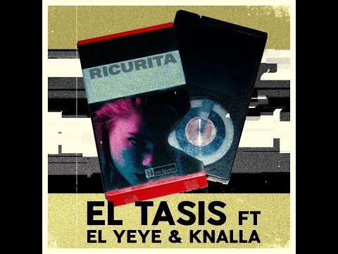 El Tasis & Yeye & El Knalla - Ricurita (Video oficial)