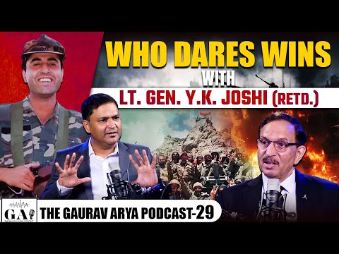 EP-29 | Who Dares Wins: A Soldier's Memoir | The Gaurav Arya Podcast with Lt Gen YK Joshi |