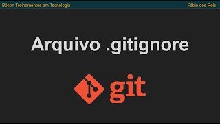 Curso de Git - Ignorar arquivos com arquivo gitignore -12