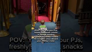POV: You’re in your PJs, showered, snacks in hand & heading to tonight’s show on your Disney Cruise.