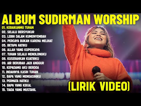Lagu Rohani Sudirman Worship Full Album Terbaik 2025 (Lirik Video) || Lagu Rohani Penyejuk Hati 2025