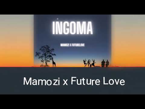 Mamozi ft Futurelove - Ingoma (Official lyrics)
