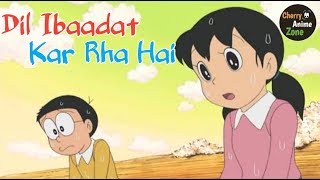 Dil Ibadat Kar Rha Hai  Refix Version  Nobita Love