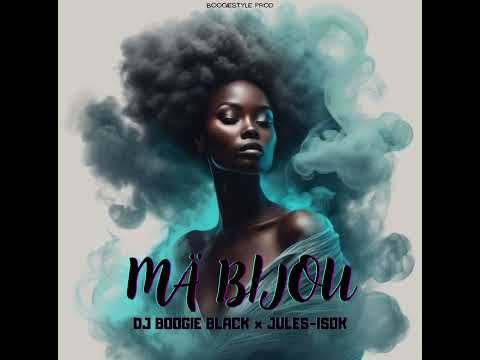 DJ BOOGIE BLACK FEAT JULES YSOK - MA BIJOU