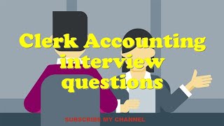 Clerk Accounting interview questions