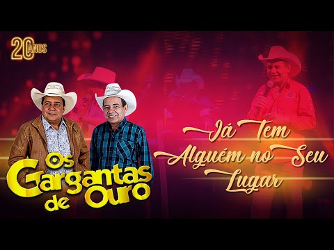 Os Gargantas De Ouro - Já Tem Alguém no Seu Lugar (DVD 20 Anos Ao Vivo)