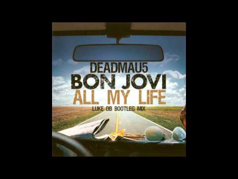 Deadmau5 Vs Bon Jovi - All My Life (Luke DB Bootleg Mix)