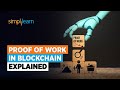 Proof Of Work In Blockchain Explained What Is Proof Of Work Blockchain Tutorial Simplilearn