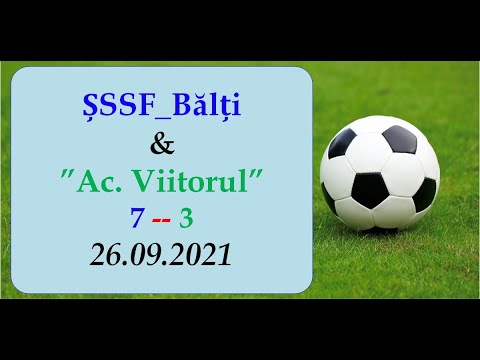 ȘSSF_Bălți_(2012)-( 7 ) -- Ac. Viitorul_(2012)-( 3 )__26.09.2021