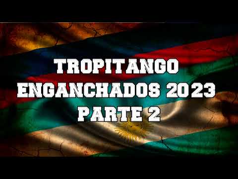 TROPITANGO ENGANCHADOS 2023 PARTE 2