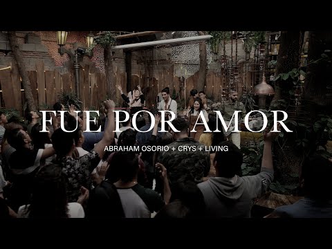 Abraham Osorio - Fue Por Amor (feat. CRYS & LIVING) [Video Oficial]