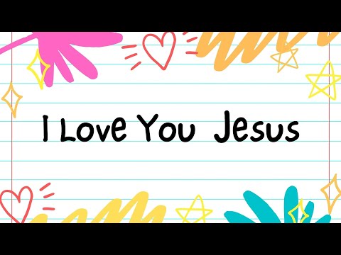 I LOVE YOU JESUS (Kids Prayer) | Kids Praise & Worship Song lyric video