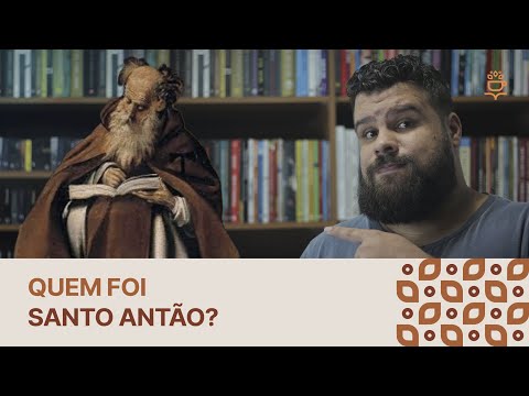 Santo Antão | Quem foi?
