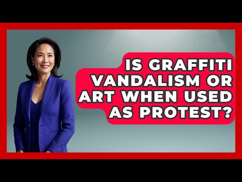 Is Graffiti Vandalism Or Art When Used As Protest? - Your Civil Rights Guide