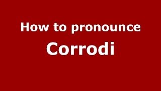 How to pronounce Corrodi