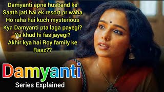 Damyanti (2020) Hoichoi Series Explained In Hindi/Damyanti finds something mysterious in Roy family