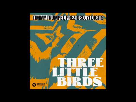Timmy Trumpet, Prezioso, 71 Digits - Three Little Birds