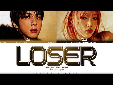 JIN (BTS) 'Loser (Feat. YENA)' Lyrics (진 Loser 가사) [Color Coded Han_Rom_Eng] | ShadowByYoongi