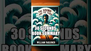 &quot;The Sound and the Fury&quot; by William Faulkner - 30 Seconds Summary | #BookSummary #30SecondBooks