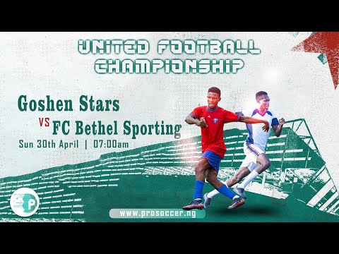 Goshen Stars vs FC Bethel Sporting - United Football Championship Match Week 5