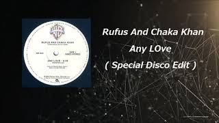Rufus And Chaka Khan - Any Love ( Special Disco Edit )