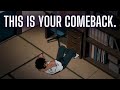 It S Time For Your Comeback