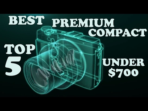 5 Best Premium Compact Cameras Under $700. Pocketable. - MediaMaker.Tips