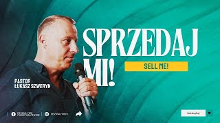 SPRZEDAJ MI!▫️Sell me! | Pastor Łukasz Szweryn