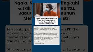 Ngaku Sakit Hati Diselingkuhi & Tak Dianggap Menantu, Badut di Mojokerto Bunuh Mertua & Aniaya Istri